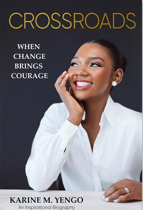 CrossRoads , When Change Brings Courage by Karine Yengo